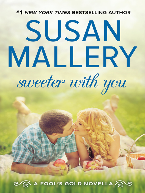 Title details for Sweeter With You by Susan Mallery - Wait list